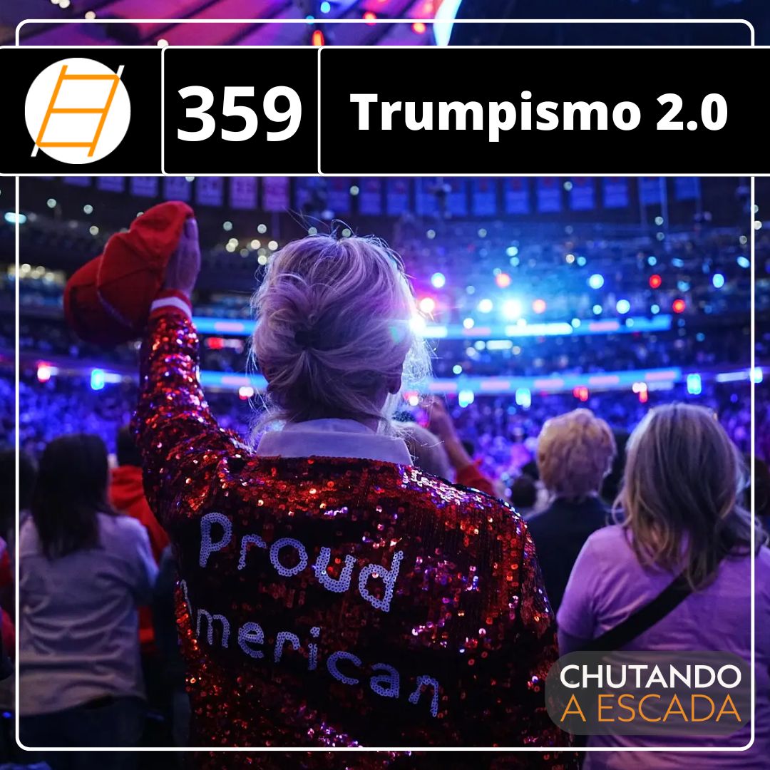 Chutando a Escada: Trumpismo 2.0